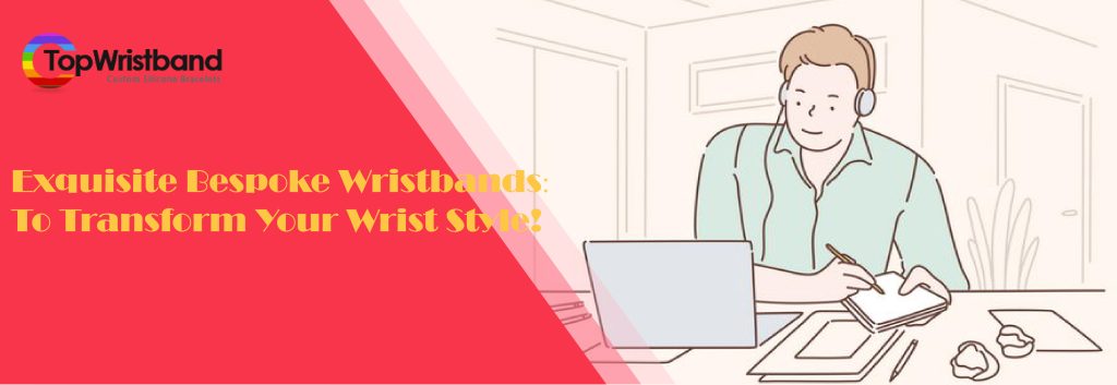 Exquisite Bespoke Wristbands